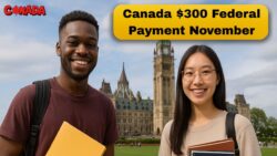 Canada $300 Federal Payment November 2025 – CRA Confirms Eligibility and Deposit Timeline